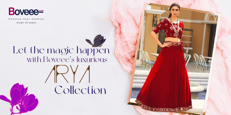 Let the magic happen with Boveee’s luxurious ARYA Collection